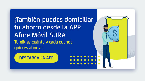 Domicilia tus aportaciones con la APP de Afore Móvil SURA y olvídate